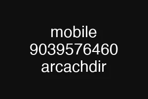 mobile 9039576460 arcachdir